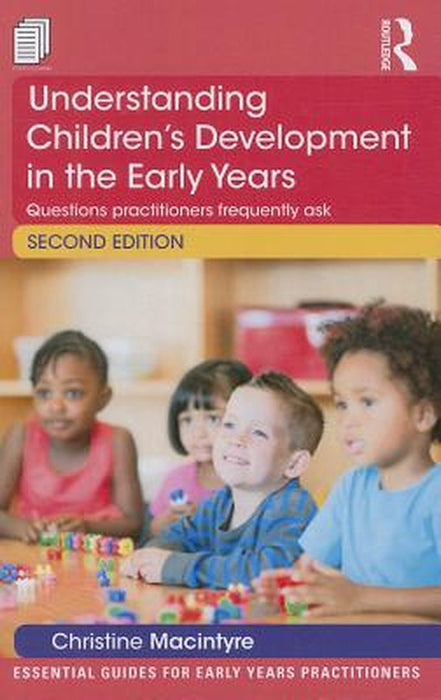 Understanding Children'S Development In The Early Years: Questions practitioners frequently ask by Christine Macintyre