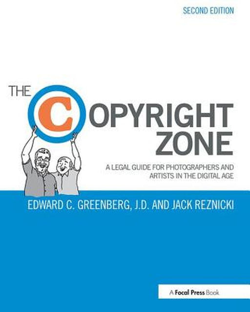 The Copyright Zone: A Legal Guide for Photographers and Artists in the Digital Age by Edward Greenberg