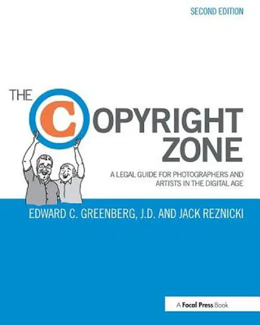 The Copyright Zone: A Legal Guide for Photographers and Artists in the Digital Age by Edward Greenberg