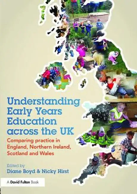 Understanding Early Years Education Across the UK: Comparing Practice in England, Northern Ireland, Scotland and Wales by Diane Boyd