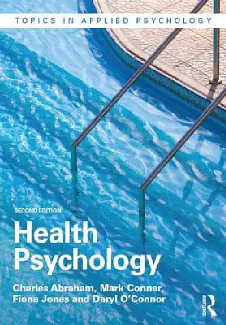 Health Psychology by Charles Abraham, Mark Conner, Fiona Jones