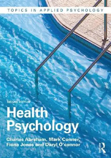 Health Psychology by Charles Abraham, Mark Conner, Fiona Jones