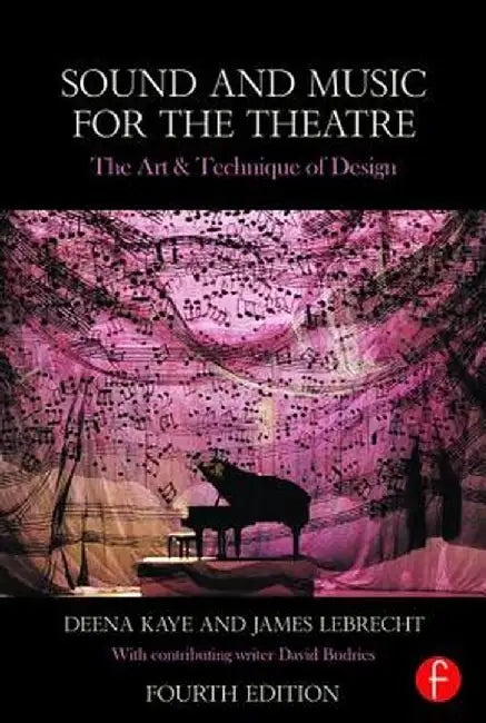 Sound and Music for the Theatre: The Art and Technique of Design by Deena Kaye