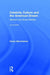 Celebrity Culture and the American Dream: Stardom and Social Mobility by Karen Sternheimer