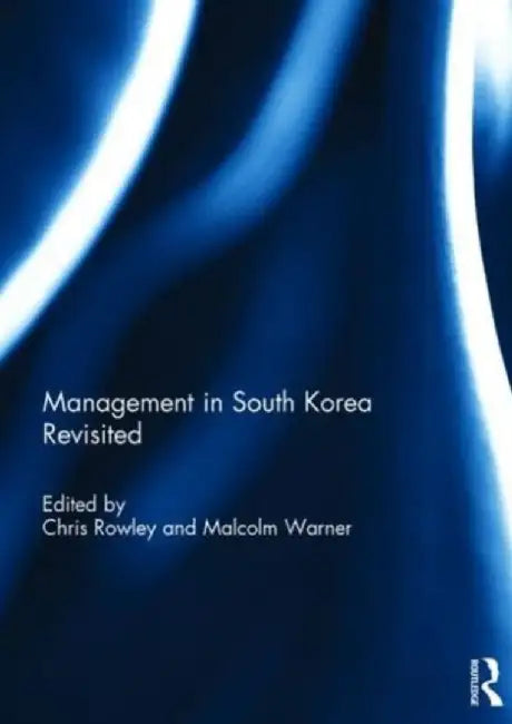 Management in South Korea Revisited by Chris Rowley