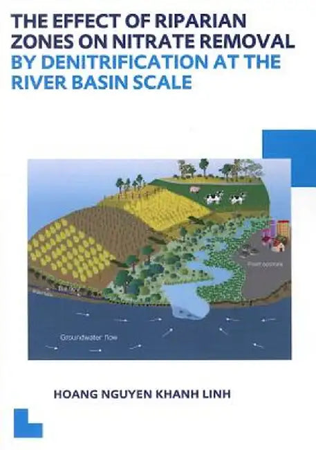 The Effect of Riparian Zones on Nitrate Removal by Denitrification at the River Basin Scale by Linh Hoang