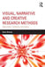 Visual, Narrative and Creative Research Methods: Application, reflection and ethics by Dawn Mannay