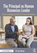 The Principal as Human Resources Leader: A Guide to Exemplary Practices for Personnel Administration by M. Scott Norton