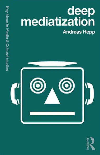 Deep Mediatization by Andreas Hepp