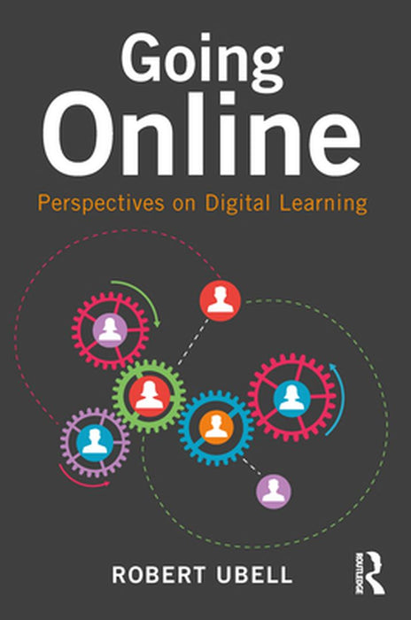 Going Online: Perspectives on Digital Learning by Robert Ubell