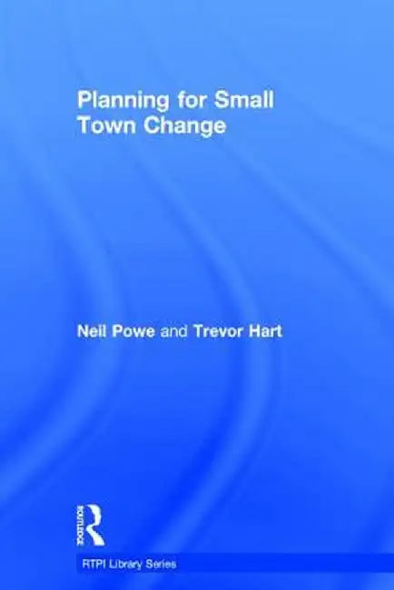 Planning for Small Town Change by Neil Powe