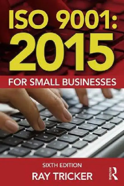 ISO 9001:2015 for Small Businesses by Ray Tricker