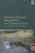 Climate Change Adaptation and Development: Transforming Paradigms and Practices by Tor Håkon Inderberg