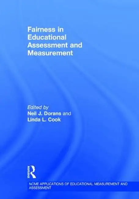 Fairness in Educational Assessment and Measurement by Neil J. Dorans