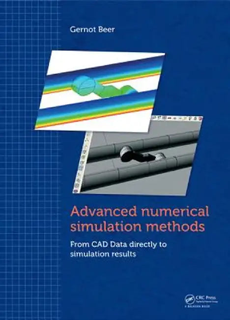 Advanced Numerical Simulation Methods: From CAD Data Directly to Simulation Results by Gernot Beer