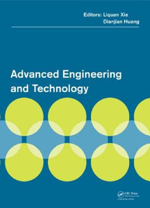 Advanced Engineering and Technology: Proceedings of the 2014 Annual Congress on Advanced Engineering and Technology (Caet 2014), Hong Kong, 19-20 Apri by Liquan Xie, Dianjian Huang