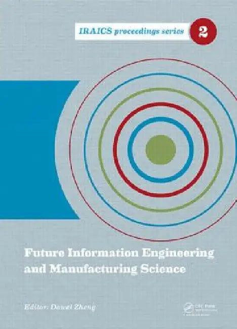 Future Information Engineering and Manufacturing Science: Proceedings of the 2014 International Conference on Future Information Engineering and Manufacturing Science by Dawei Zheng