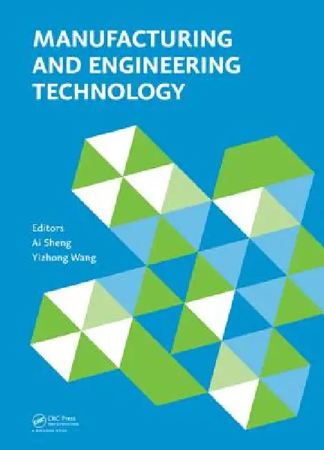 Manufacturing and Engineering Technology (Icmet 2014): Proceedings of the 2014 International Conference on Manufacturing and Engineering Technology, S by Ai Sheng