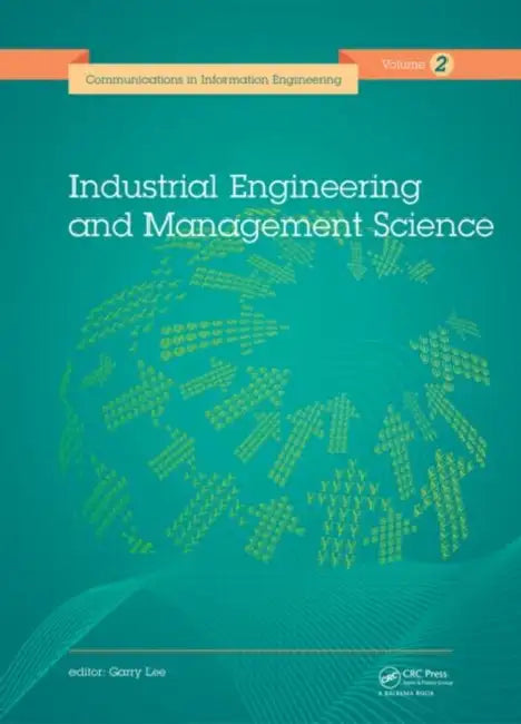 Industrial Engineering and Management Science: Proceedings of the 2014 International Conference on Industrial Engineering and Management Science (Iems by Garry Lee