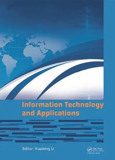 Information Technology and Applications: Proceedings of the 2014 International Conference on Information Technology and Applications (Ita 2014), Xian, by Xiaolong Li
