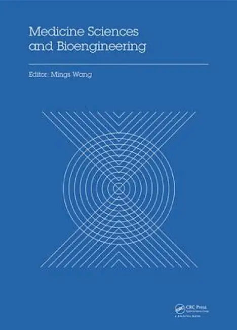 Medicine Sciences and Bioengineering: Proceedings of the 2014 International Conference on Medicine Sciences and Bioengineering (Icmsb2014), Kunming, Y by Mings Wang