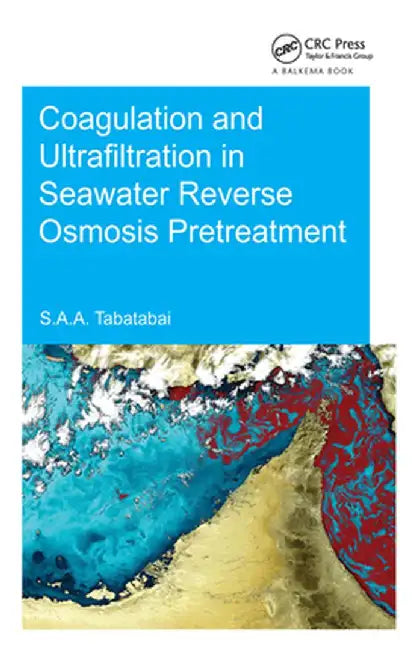 Coagulation and Ultrafiltration in Seawater Reverse Osmosis Pretreatment by S. Assiyeh Ali Tabatabai