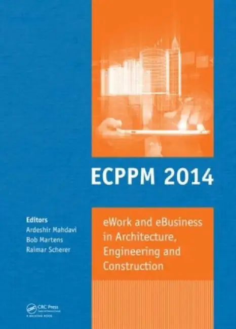 eWork and eBusiness in Architecture, Engineering and Construction by Ardeshir Mahdavi