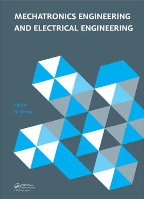 Mechatronics Engineering and Electrical Engineering: Proceedings of the 2014 International Conference on Mechatronics Engineering and Electrical Engin by Ai Sheng