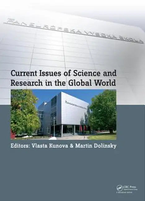 Current Issues of Science and Research in the Global World: Proceedings of the International Conference on Current Issues of Science and Research in t by Vlasta Kunova