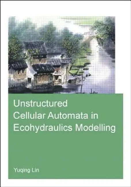 Unstructured Cellular Automata in Ecohydraulics Modelling by Yuqing Lin