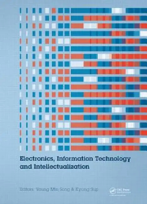 Electronics, Information Technology and Intellectualization: Proceedings of the International Conference Eiti 2014, Shenzhen, China, 16-17 August 2014 by Young Min Song