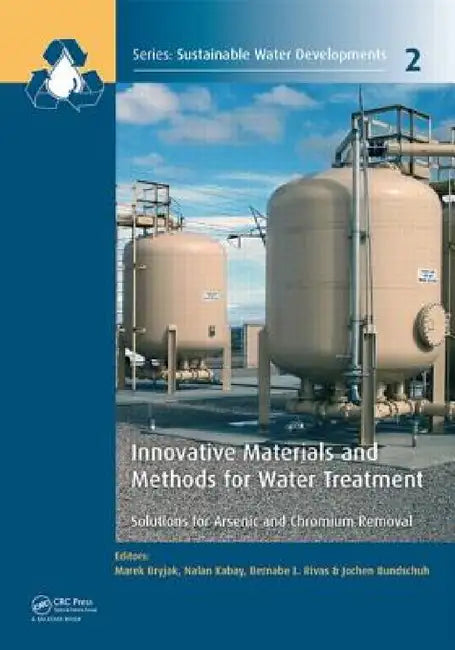 Innovative Materials and Methods for Water Treatment: Solutions for Arsenic and Chromium Removal by Marek Bryjak, Nalan Kabay, Bernabe L. Rivas
