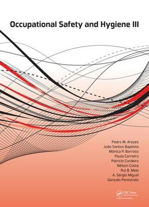 Occupational Safety And Hygiene Iii by Joao Santos Baptista, Monica P. Barroso, Paula Carneiro