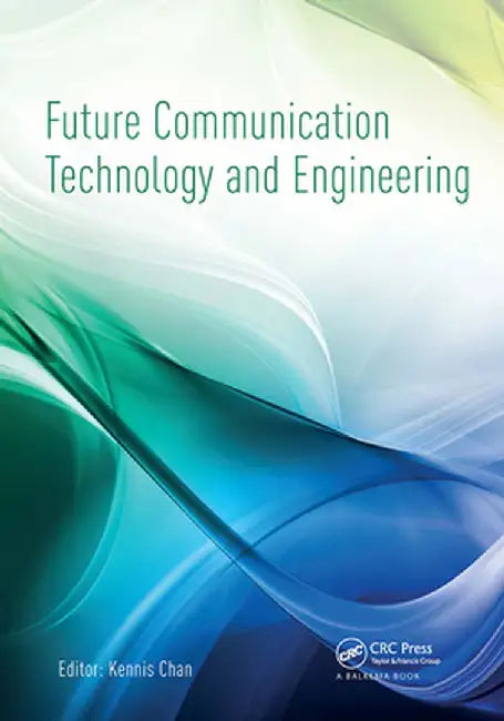 Future Communication Technology and Engineering: Proceedings of the 2014 International Conference on Future Communication Technology and Engineering ( by Kennis Chan