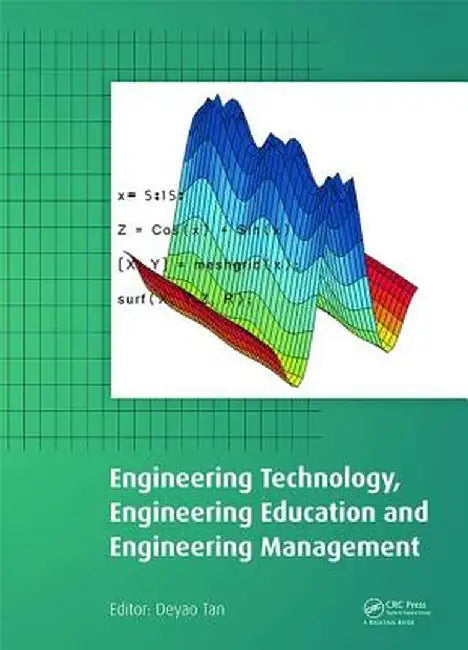 Engineering Technology, Engineering Education and Engineering Management: Proceedings of the 2014 International Conference on Engineering Technology, by Deyao Tan
