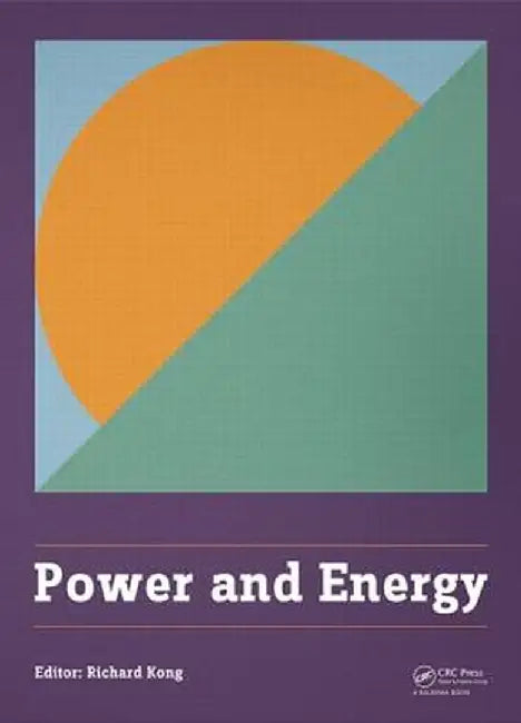 Power and Energy: Proceedings of the International Conference on Power and Energy (Cpe 2014), Shanghai, China, 29-30 November 2014 by Richard Kong