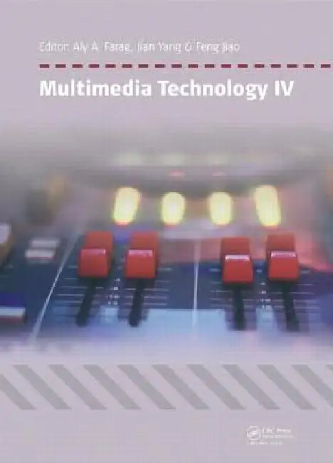 Multimedia Technology IV: Proceedings of the 4th International Conference on Multimedia Technology, Sydney, Australia, 28-30 March 2015 by Aly A. Farag