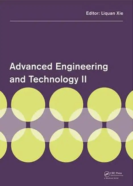Advanced Engineering and Technology II: Proceedings of the 2nd Annual Congress on Advanced Engineering and Technology (Caet 2015), Hong Kong, 4-5 Apri by Liquan Xie
