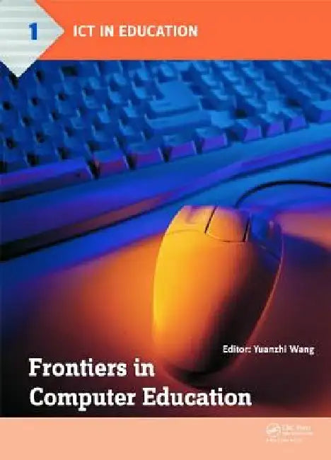Frontiers in Computer Education: Proceedings of the 2nd International Conference on Frontiers in Computer Education (Icfce 2014), Wuhan, China, Decemb by Yuanzhi Wang