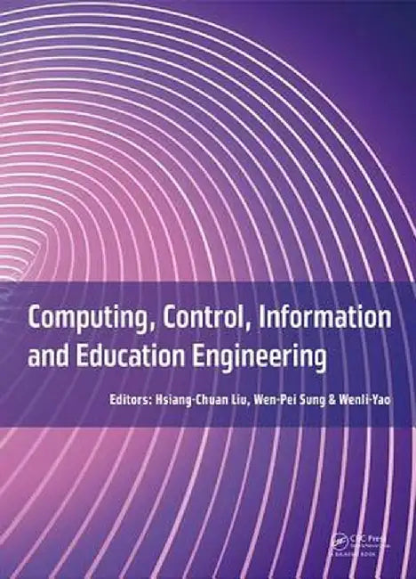 Computing, Control, Information and Education Engineering: Proceedings of the 2015 Second International Conference on Computer, Intelligent and Educat by Hsiang-Chuan Liu