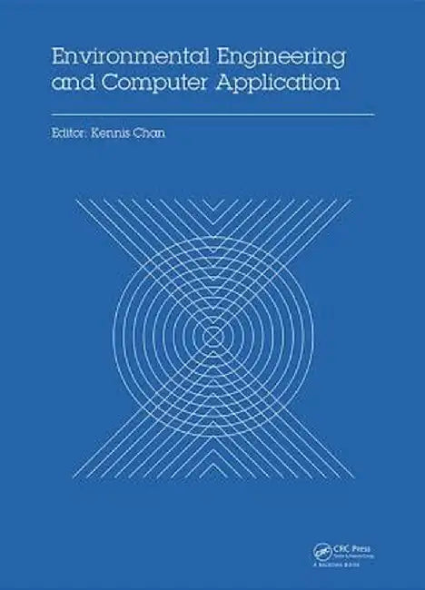 Environmental Engineering and Computer Application: Proceedings of the 2014 International Conference on Environmental Engineering and Computer Applica by Kennis Chan
