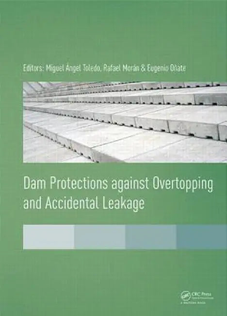 Dam Protections Against Overtopping and Accidental Leakage by Miguel Ángel Toledo