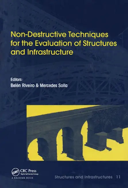 Non-Destructive Techniques for the Evaluation of Structures and Infrastructure by Belén Riveiro