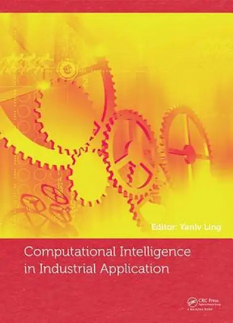 Computational Intelligence in Industrial Application: Proceedings of the 2014 Pacific-Asia Workshop on Computer Science in Industrial Application (Cii by Yanglv Ling