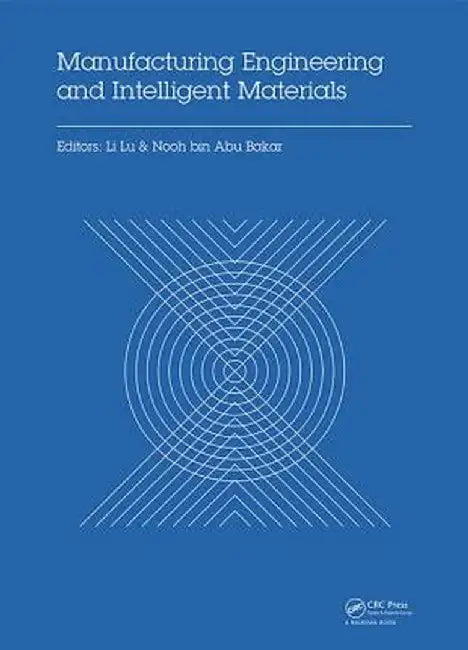 Manufacturing Engineering and Intelligent Materials: Proceedings of the 2015 International Conference on Manufacturing Engineering and Intelligent Mat by Li Lu