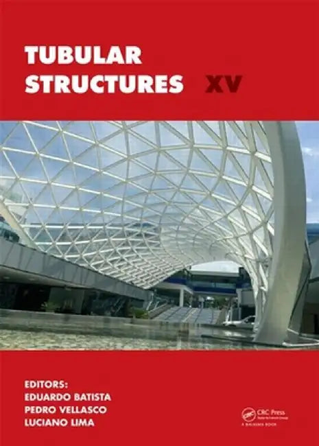 Tubular Structures XV: Proceedings of the 15th International Symposium on Tubular Structures, Rio de Janeiro, Brazil, 27-29 May 2015 [With CDROM] by Eduardo de Miran Batista