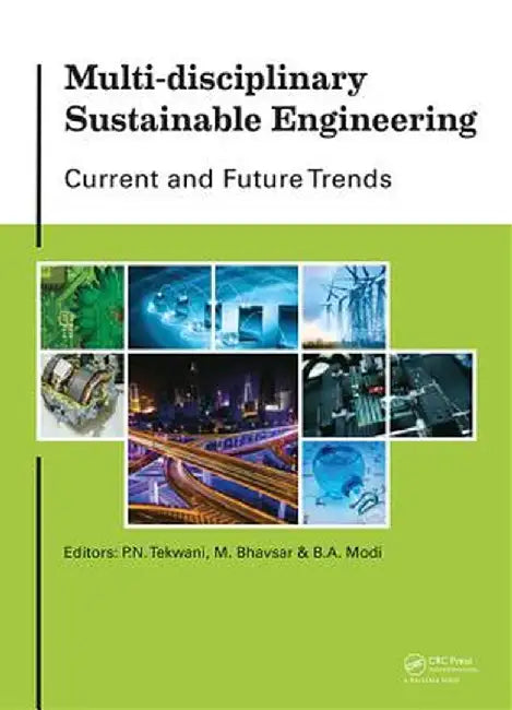 Multi-Disciplinary Sustainable Engineering: Current and Future Trends: Proceedings of the 5th Nirma University International Conference on Engineering by P.N. Tekwani