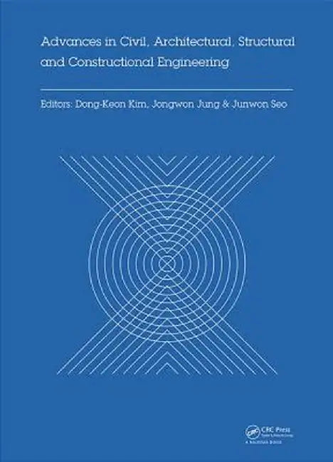 Advances in Civil, Architectural, Structural and Constructional Engineering: Proceedings of the International Conference on Civil, Architectural, Stru by Dong-Keon Kim