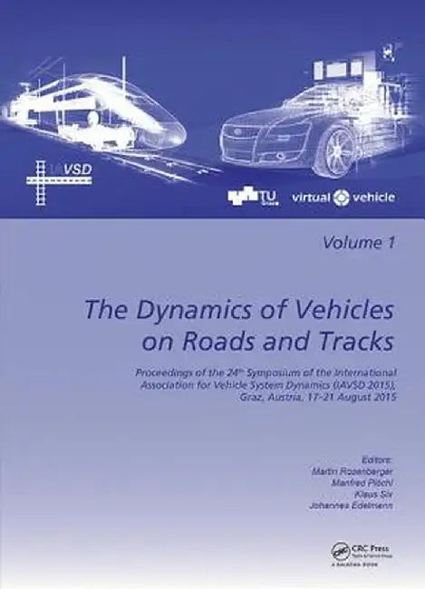 The Dynamics of Vehicles on Roads and Tracks: Proceedings of the 24th Symposium of the International Association for Vehicle System Dynamics (Iavsd 20 by Martin Rosenberger