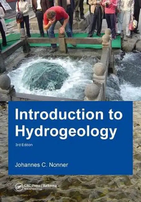 Introduction to Hydrogeology: Unesco-Ihe Delft Lecture Note Series by J.C. Nonner